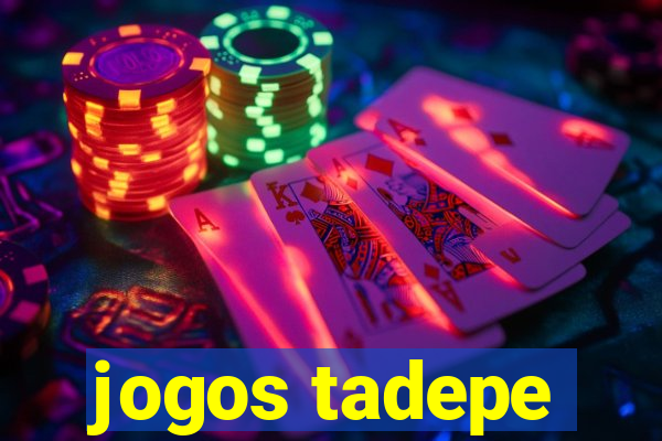 jogos tadepe